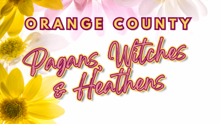 Graphic banner with colorful flowers in the background (yellow, white, and pink petals). Bold uppercase text at the top reads 'ORANGE COUNTY' in dark red with a yellow outline. Below, in large script font with pink and yellow outline, the text reads 'Pagans, Witches & Heathens.' The overall style is bright, welcoming, and floral.